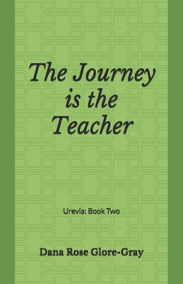 Urevia Book Two - The Journey is The Teacher: The