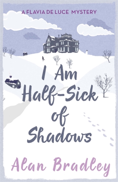 I Am Half-Sick of ShadowsA Flavia de Luce Mystery