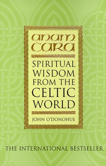 Anam CaraSpiritual Wisdom from the Celtic World
