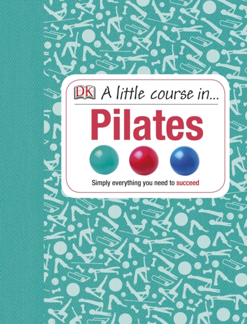 A Little Course in PilatesSimply Everything You