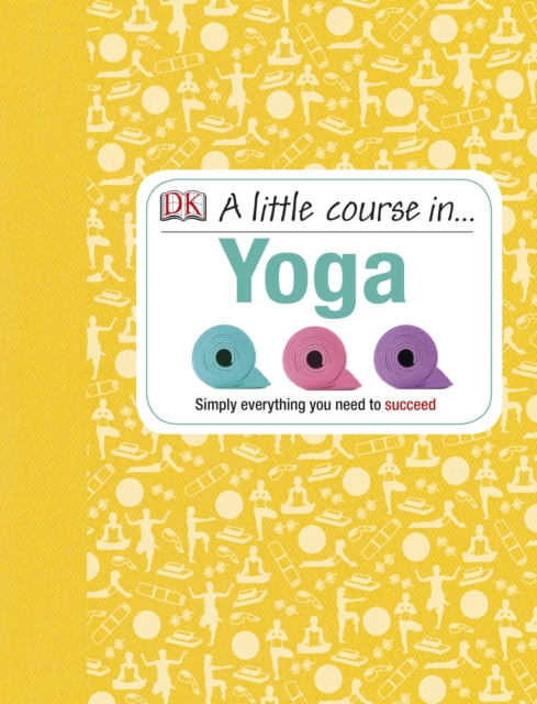A Little Course in YogaSimply Everything You Need