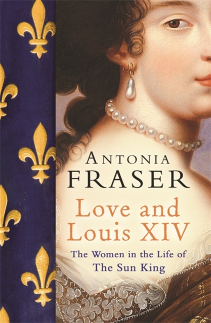 Love and Louis XIVThe Women in the Life of the