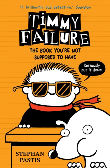 Timmy Failure: The Book You're Not Supposed to