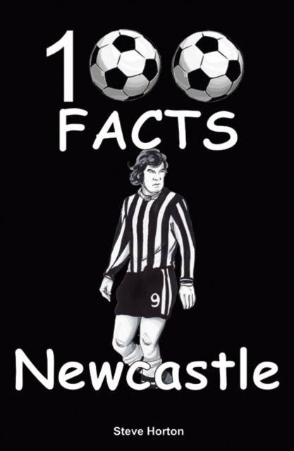 Newcastle United - 100 Facts