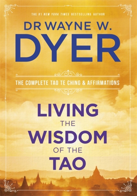 Living the Wisdom of the TaoThe Complete Tao Te