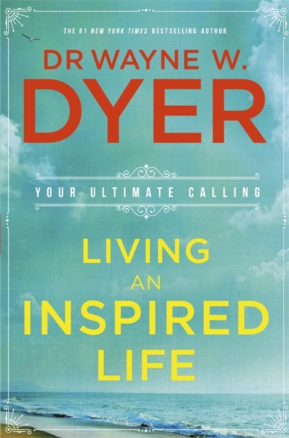 Living an Inspired LifeYour Ultimate Calling