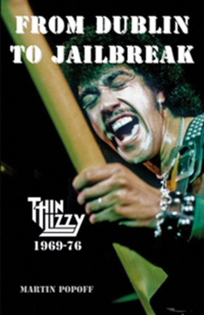 From Dublin to JailbreakThin Lizzy 1969-76