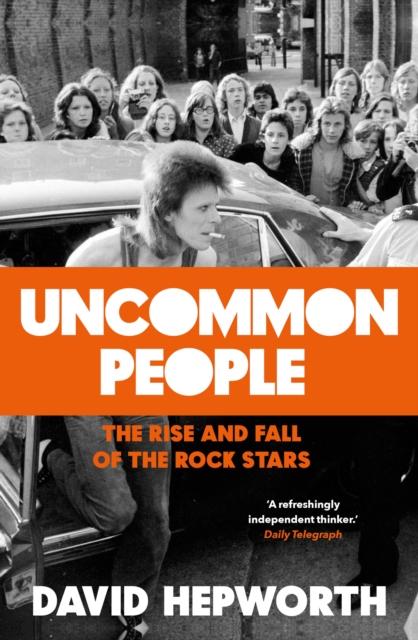 Uncommon PeopleThe Rise and Fall of the Rock