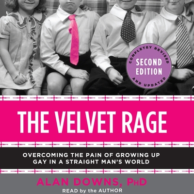 The Velvet Rage Lib/E: Overcoming the Pain of